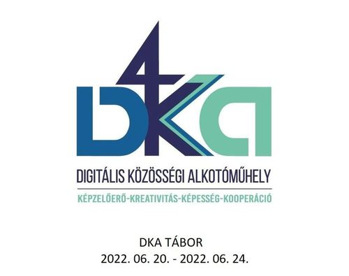 Digitális Közösségi Alkotóműhely - Nyári Tábor (2022.06.20. - 2022.06.24.)